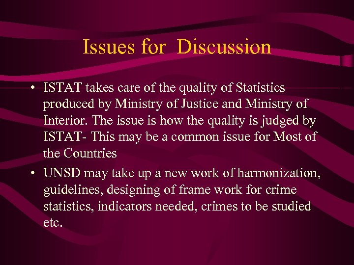 Issues for Discussion • ISTAT takes care of the quality of Statistics produced by