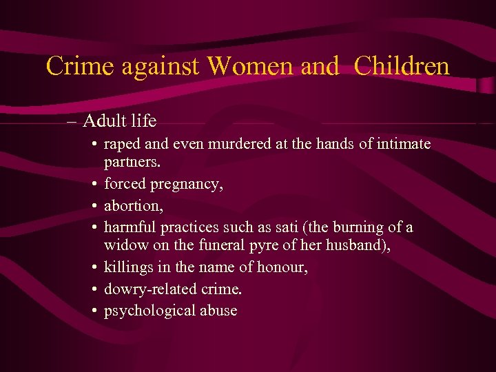 Crime against Women and Children – Adult life • raped and even murdered at
