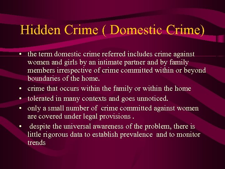 Hidden Crime ( Domestic Crime) • the term domestic crime referred includes crime against