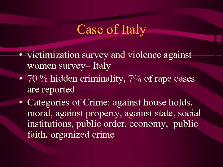 Case of Italy • victimization survey and violence against women survey– Italy • 70