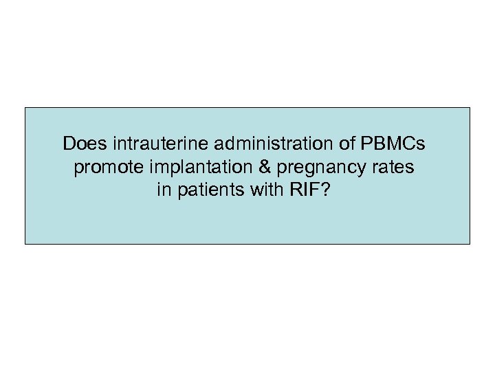 Does intrauterine administration of PBMCs promote implantation & pregnancy rates in patients with RIF?