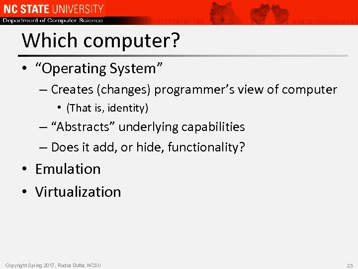 Which computer? • “Operating System” – Creates (changes) programmer’s view of computer • (That