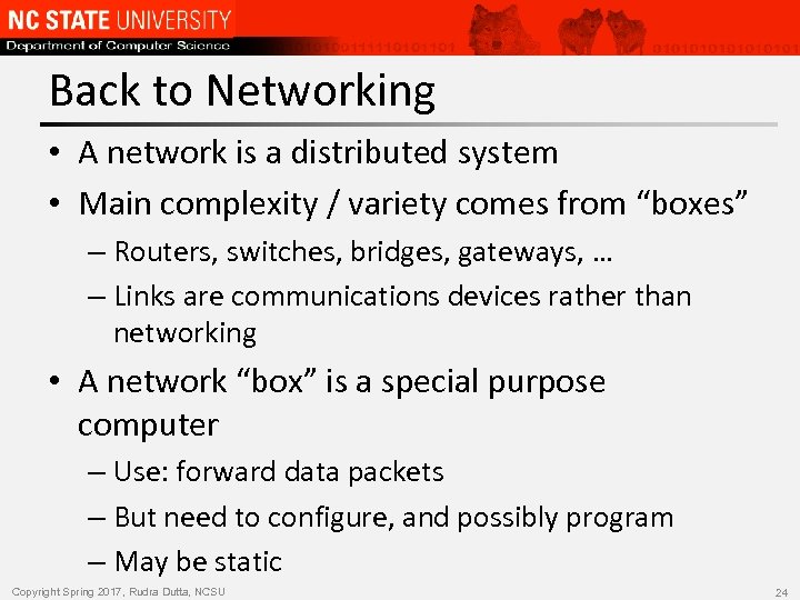 Back to Networking • A network is a distributed system • Main complexity /