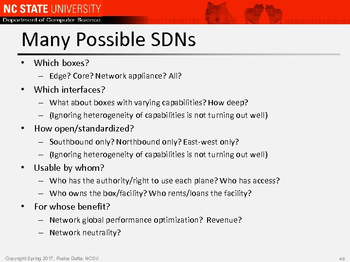 Many Possible SDNs • Which boxes? – Edge? Core? Network appliance? All? • Which