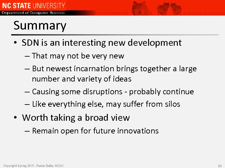 Summary • SDN is an interesting new development – That may not be very