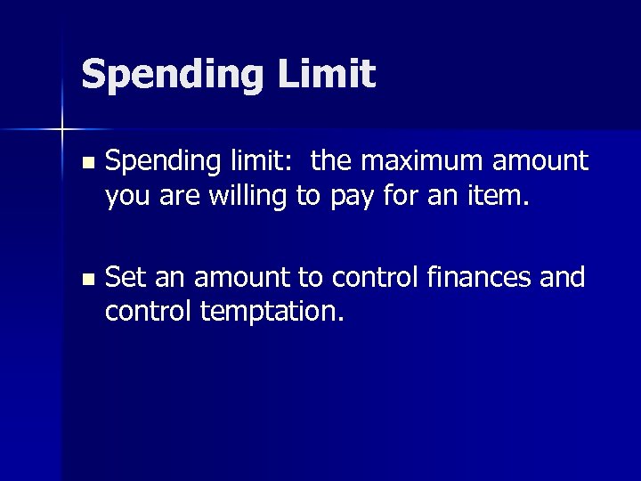 Spending Limit n Spending limit: the maximum amount you are willing to pay for