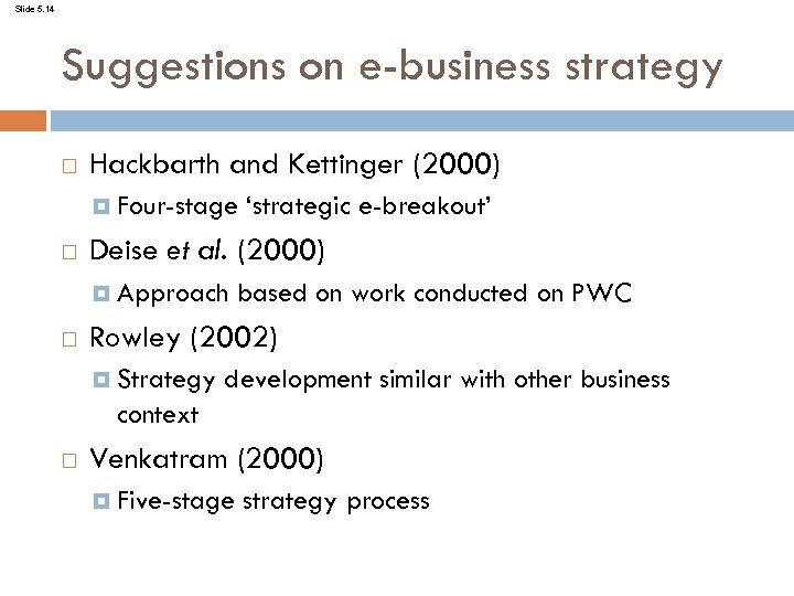 Slide 5. 14 Suggestions on e-business strategy Hackbarth and Kettinger (2000) Four-stage Deise et