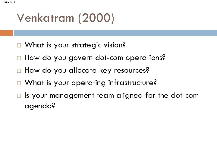 Slide 5. 15 Venkatram (2000) What is your strategic vision? How do you govern