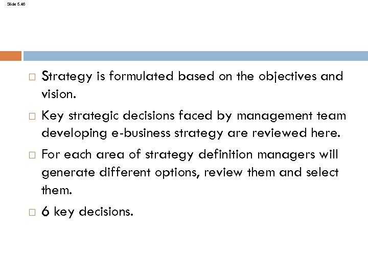 Slide 5. 46 Strategy is formulated based on the objectives and vision. Key strategic