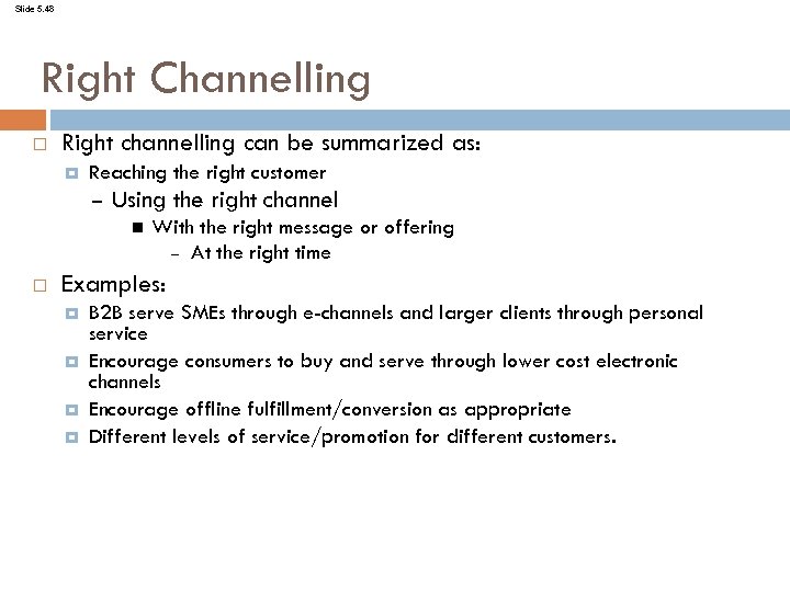 Slide 5. 48 Right Channelling Right channelling can be summarized as: Reaching the right