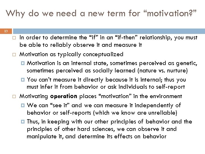 Why do we need a new term for “motivation? ” 13 In order to