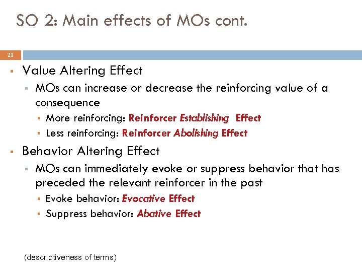 SO 2: Main effects of MOs cont. 21 § Value Altering Effect § MOs