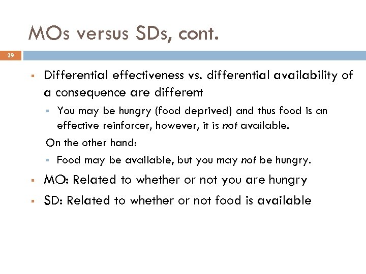 MOs versus SDs, cont. 29 § Differential effectiveness vs. differential availability of a consequence