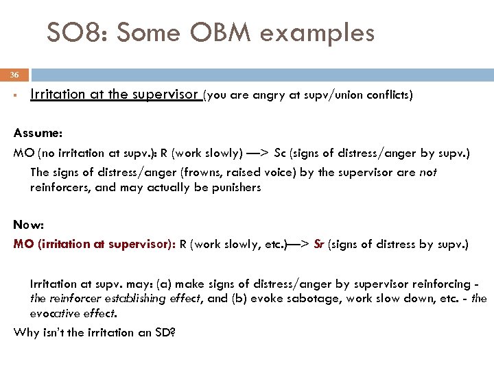 SO 8: Some OBM examples 36 § Irritation at the supervisor (you are angry