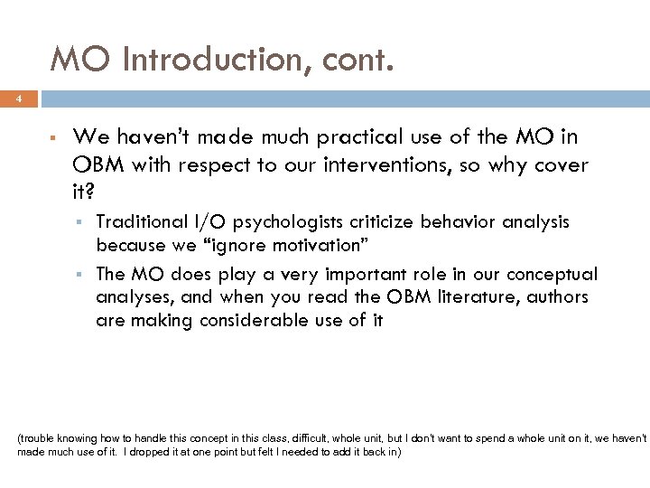 MO Introduction, cont. 4 § We haven’t made much practical use of the MO