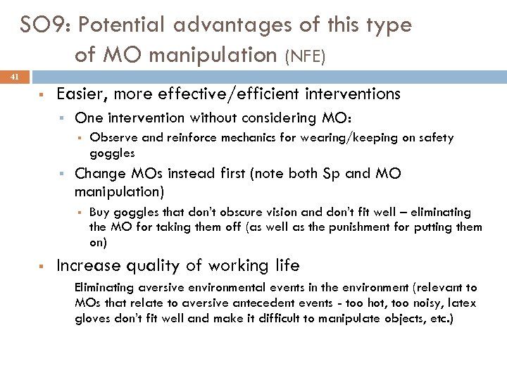 SO 9: Potential advantages of this type of MO manipulation (NFE) 41 § Easier,