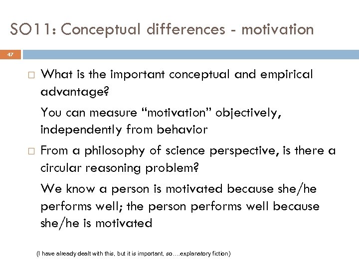 SO 11: Conceptual differences - motivation 47 What is the important conceptual and empirical
