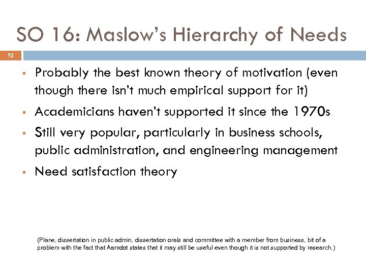 SO 16: Maslow’s Hierarchy of Needs 52 § § Probably the best known theory