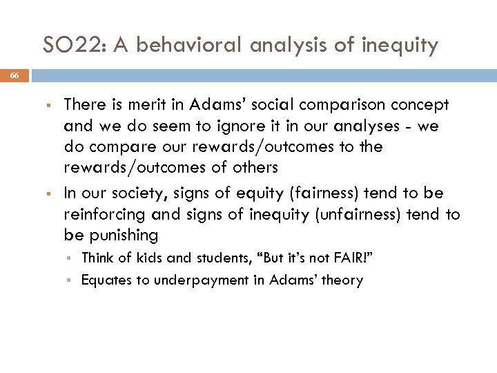 SO 22: A behavioral analysis of inequity 66 § § There is merit in