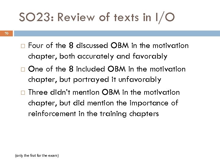 SO 23: Review of texts in I/O 70 Four of the 8 discussed OBM