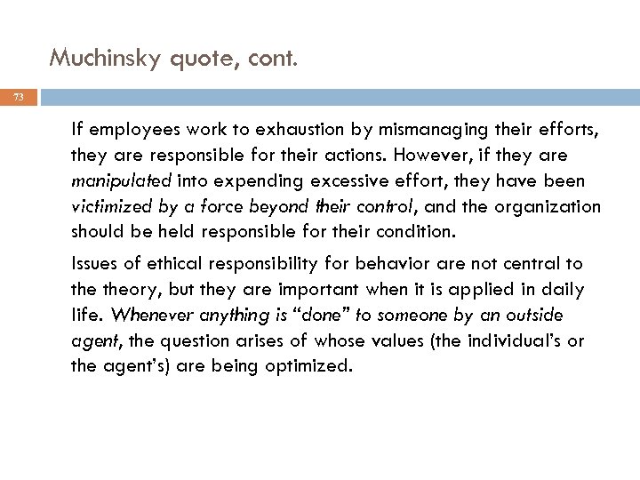 Muchinsky quote, cont. 73 If employees work to exhaustion by mismanaging their efforts, they