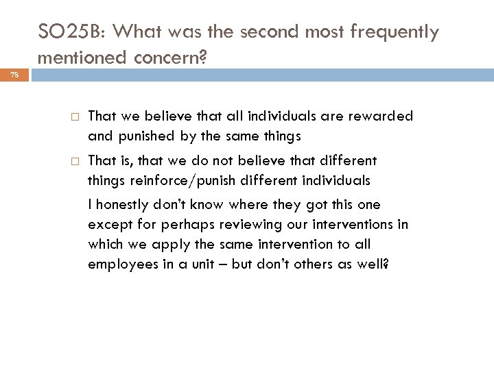 SO 25 B: What was the second most frequently mentioned concern? 78 That we