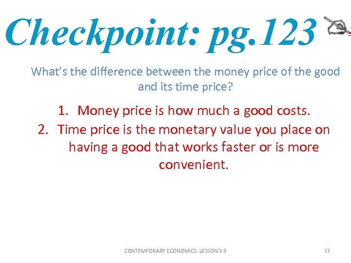 Checkpoint: pg. 123 What’s the difference between the money price of the good and