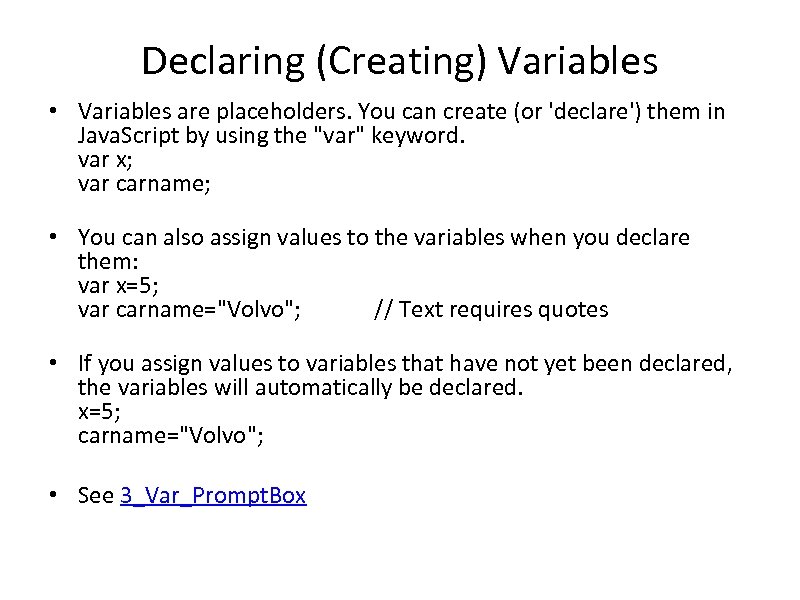 Declaring (Creating) Variables • Variables are placeholders. You can create (or 'declare') them in