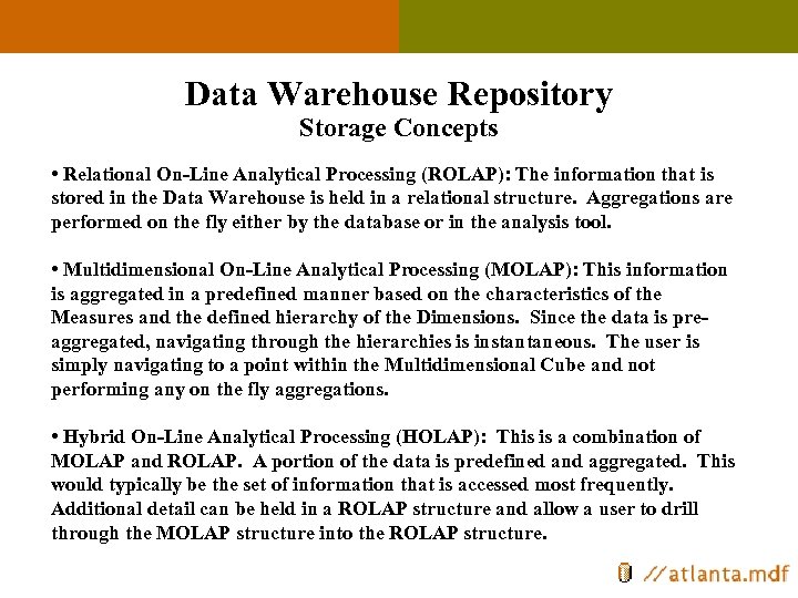 Data Warehouse Repository Storage Concepts • Relational On-Line Analytical Processing (ROLAP): The information that