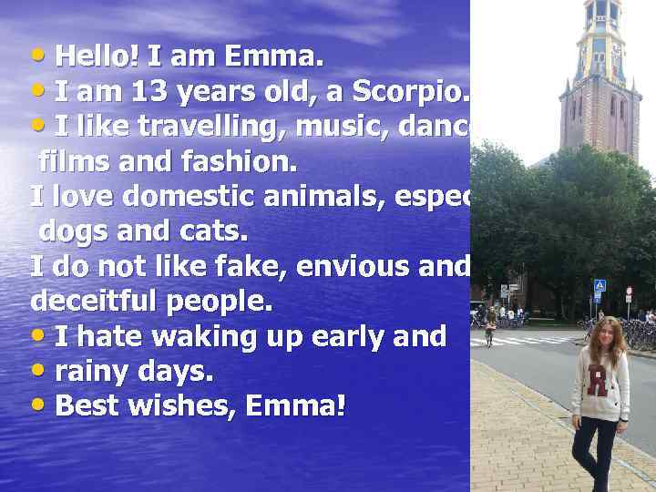  • Hello! I am Emma. • I am 13 years old, a Scorpio.