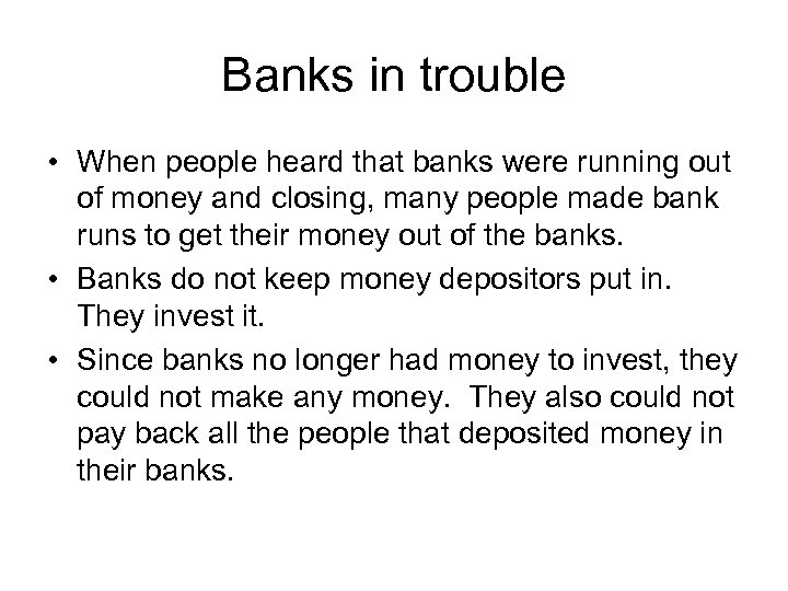 Banks in trouble • When people heard that banks were running out of money