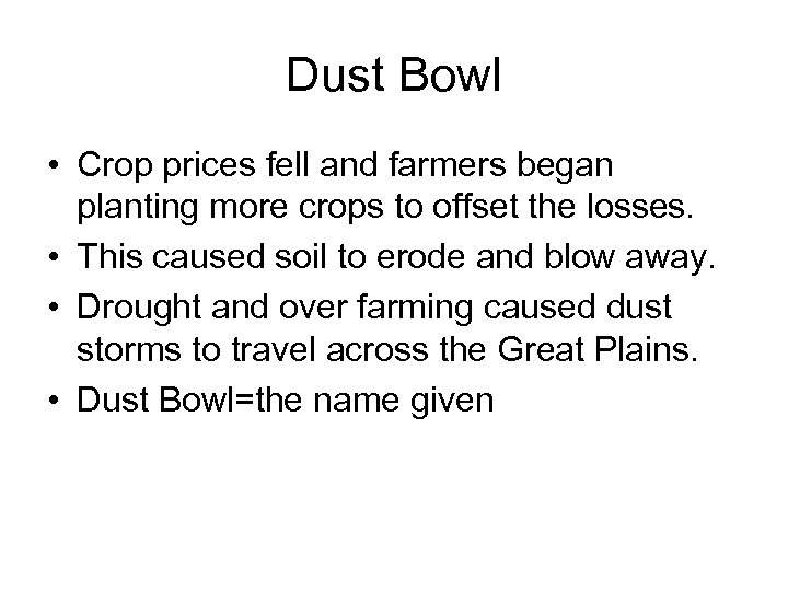 Dust Bowl • Crop prices fell and farmers began planting more crops to offset