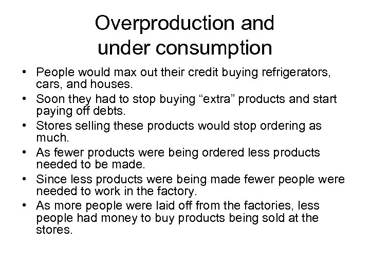 Overproduction and under consumption • People would max out their credit buying refrigerators, cars,