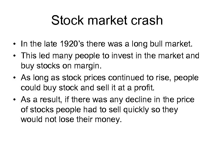 Stock market crash • In the late 1920’s there was a long bull market.