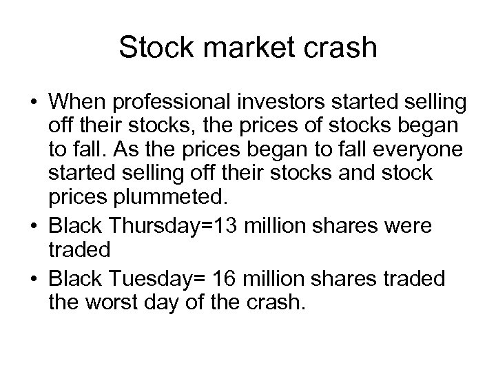 Stock market crash • When professional investors started selling off their stocks, the prices