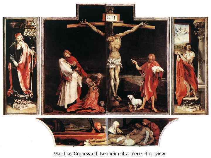 Matthias Grunewald. Isenheim altarpiece - first view 