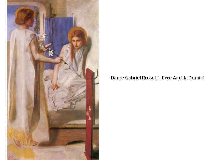 Dante Gabriel Rossetti. Ecce Ancilla Domini 