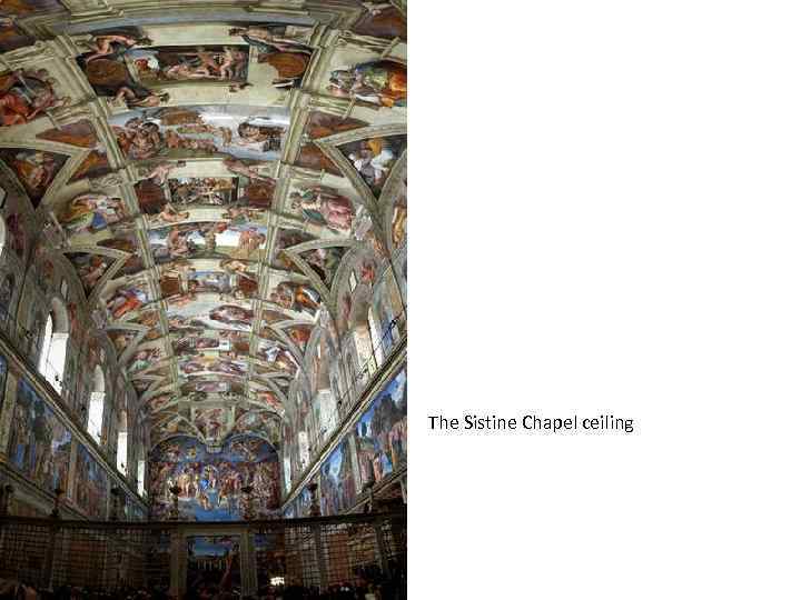 The Sistine Chapel ceiling 