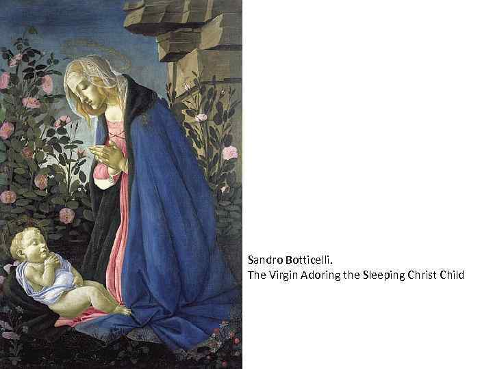 Sandro Botticelli. The Virgin Adoring the Sleeping Christ Child 
