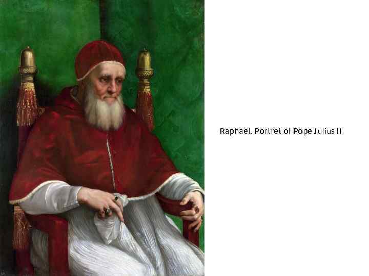 Raphael. Portret of Pope Julius II 