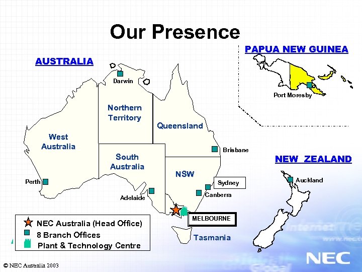 Our Presence AUSTRALIA PAPUA NEW GUINEA Darwin Port Moresby Northern Territory Queensland West Australia
