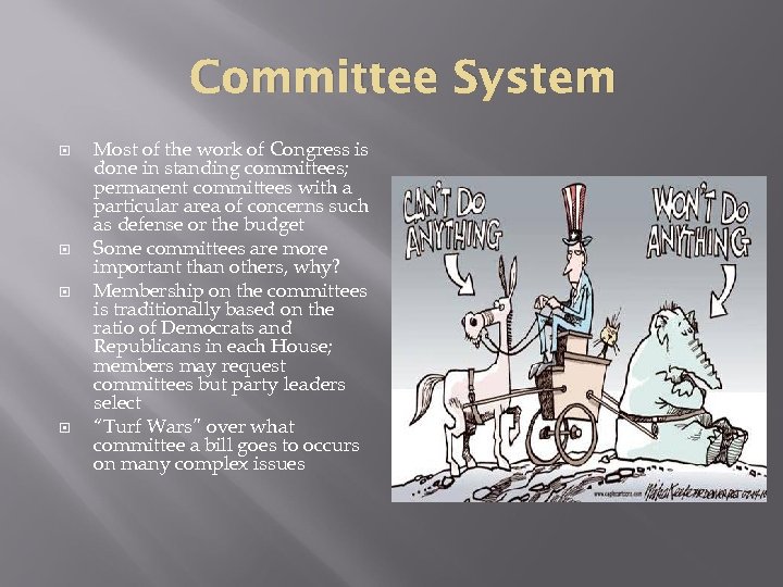 Committee System Most of the work of Congress is done in standing committees; permanent