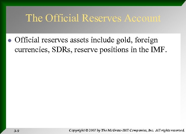 The Official Reserves Account l Official reserves assets include gold, foreign currencies, SDRs, reserve