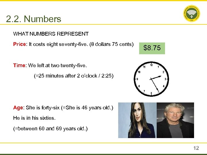 2. 2. Numbers WHAT NUMBERS REPRESENT Price: It costs eight seventy-five. (8 dollars 75