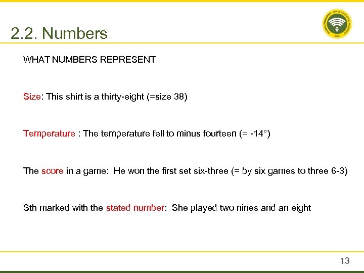 2. 2. Numbers WHAT NUMBERS REPRESENT Size: This shirt is a thirty-eight (=size 38)