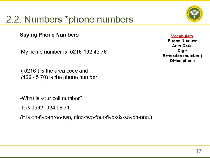 2. 2. Numbers *phone numbers Saying Phone Numbers My home number is 0216 -132