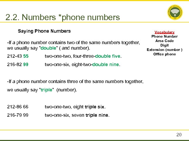 2. 2. Numbers *phone numbers Saying Phone Numbers -If a phone number contains two