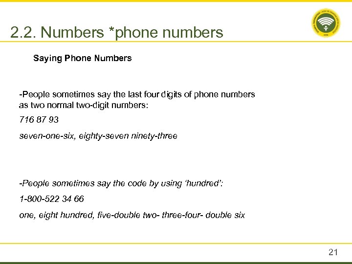 2. 2. Numbers *phone numbers Saying Phone Numbers -People sometimes say the last four