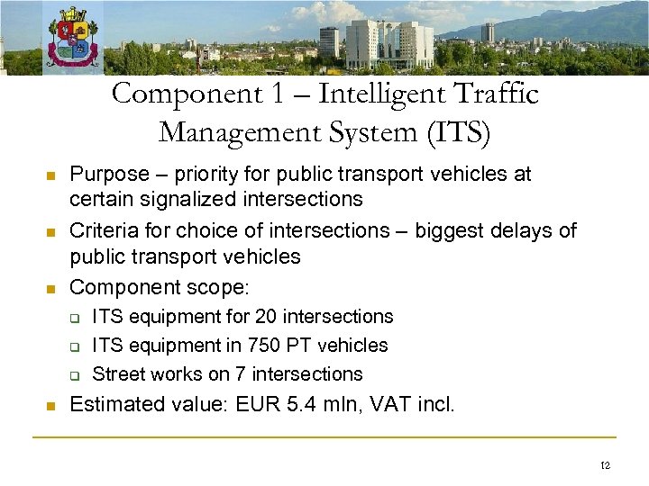 Component 1 – Intelligent Traffic Management System (ITS) n n n Purpose – priority