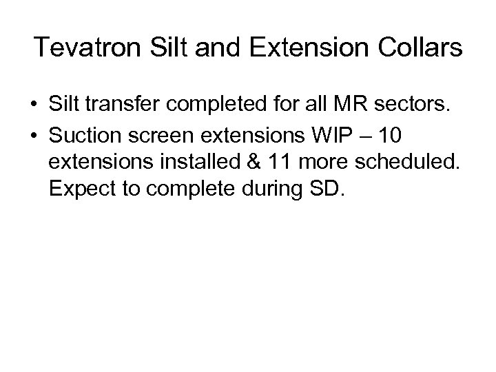 Tevatron Silt and Extension Collars • Silt transfer completed for all MR sectors. •